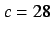 $c=28$